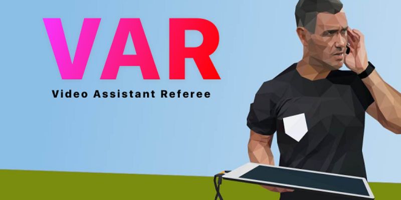 Giải thích chi tiết về Video Assistant Referee