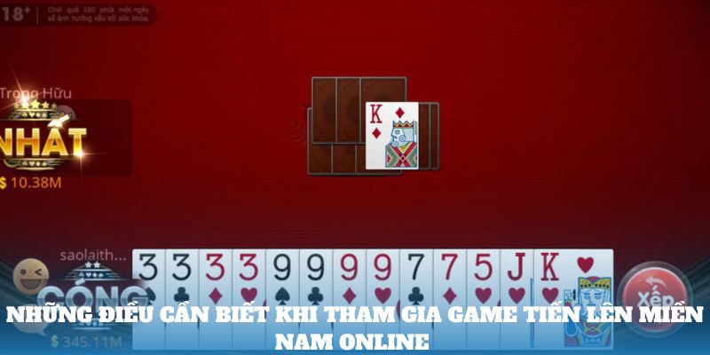 Những điều cần biết khi tham gia game Tiến Lên Miền Nam Online