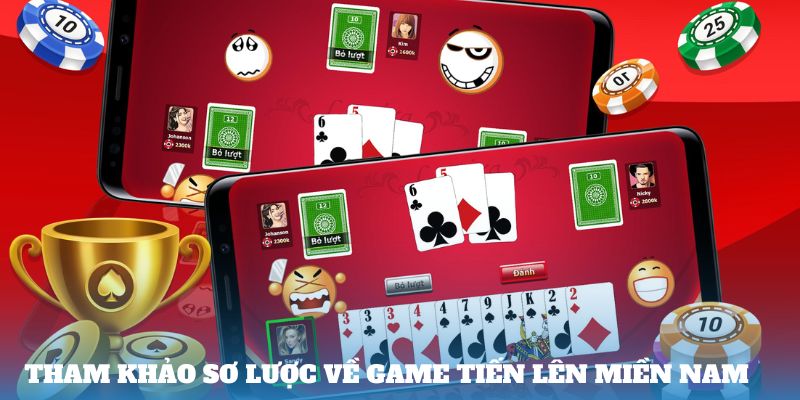 Tham khảo sơ lược về game tiến lên miền nam